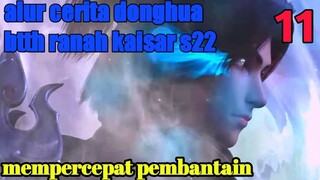 Batle Through The Heavens S22 Part 11 Ranah Kaisar : Mempercepat Pembantaian