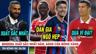 BẢN TIN 26/8| Benzema sáng cửa giành QBV; Barca, Bayern LẠI ĐỤNG NHAU; Ronaldo khổ vì QUÁ VĨ ĐẠI?