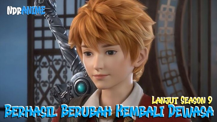 Rilis Season 9 || Akhirnya Kembali Ketubuh Dewasa Dan Bertemu Dengan Kekasih Tercinta