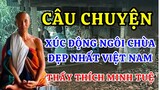Thầy Thích Minh Tuệ và ngôi chùa ĐẸP NHẤT Việt Nam: XÚC ĐỘNG CÂU CHUYỆN từ căn chòi đơn sơ #minhtue