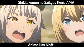 Shikkakumon no Saikyou Kenja「AMV」Hay Nhất