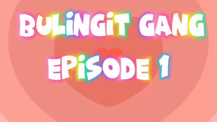BuIingit Gang Episode 1