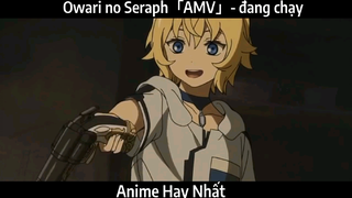 Owari no Seraph「AMV」- đang chạy | hay Nhất