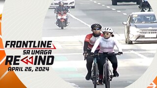 Frontline sa Umaga Rewind | April 26, 2024 #FrontlineRewind