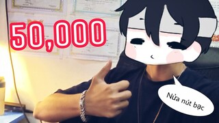 50,000 subs và Món quà đặc biệt