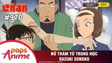Thám Tử Lừng Danh Conan - Tập 970 | Nữ Thám Tử Trung Học Suzuki Sonoko |Bản Lồng Tiếng