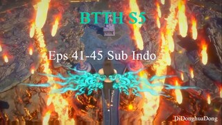 BTTH S5 Eps 41-45 Sub Indo