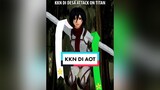 KKN Didesa Attack On Titan animasiaot AttackOnTitan fyp viral trending animasi animation kkn kkndesapenari GoyangGemasMochiBaby