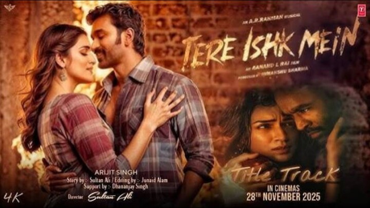 Tere Ishq Mein - 2025 - Dhanush, Kriti Sanon