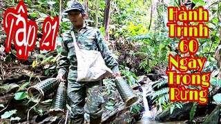 60 NGÀY THỬ THÁCH SỐNG 1 MÌNH TRONG RỪNG | Tập 21 | 60 NGÀY SINH TỒN NƠI HOANG DÃ | HIEU TV