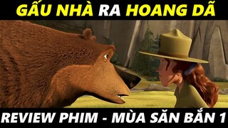 GẤU NHÀ RA HOANG DÃ - REVIEW PHIM HOẠT HÌNH : MÙA SĂN BẮN 1 ( Open Season 1) || CAP REVIEW