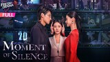【Multi-sub】Moment of Silence EP20 -End | Bai Xuhan, Liu Yanqiao, Zhao Xixi | 此刻无声 | Fresh Drama