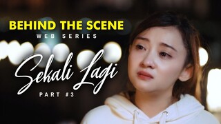 BEHIND THE SCENE | WEB SERIES SEKALI LAGI | PART 3