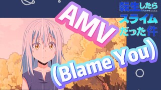 [Slime]AMV | (Blame You)