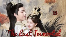 🇨🇳 | EP 33 The Last Immortal (2023)English Sub