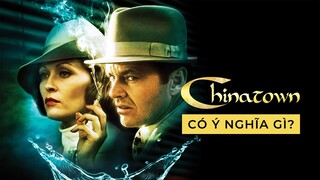 Vì sao CHINATOWN là phim TRINH THÁM XUẤT SẮC?