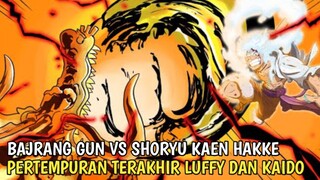 GOMU GOMU NO BAJRANG GUN VS SHORYU KAEN HAKKE!! Pertempuran Terakhir Luffy Dan Kaido