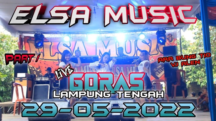 ELSA MUSIC LIVE GORAS BEKRI LAMPUNG TENGAH || ARR BUNG TIO, VJ ALEN || ELSA MUSIC OFFICIAL 2022