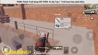 Thánh Troll dùng NỎ THẦN 6x lấy Top 1 Troll team bạn phát khóc P15