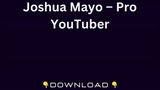 Joshua Mayo – Pro YouTuber