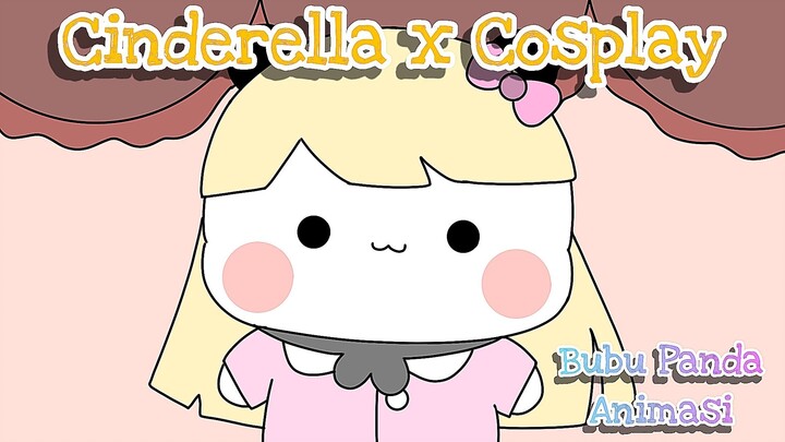 Cinderella x Cosplay || Festival Sekolah || Bubu Panda Animasi