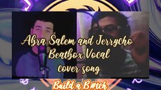 Abra Salam with Jerrycho cover Build a b#tch beatbox version