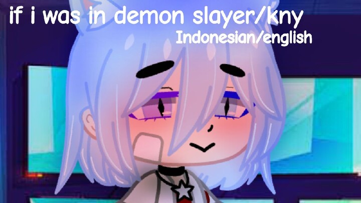 | if i was in demon slayer/kny  (bila aku di dalam demon slayer/kny) | ind/eng | (1/?)