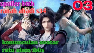 Batle Through The Heavens Ranah Abadi S34 Part 3 : Kemunculan Avatar Ratu Alam Iblis