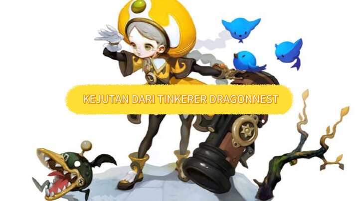 KEJUTAN DARI TINKERER DRAGONNEST