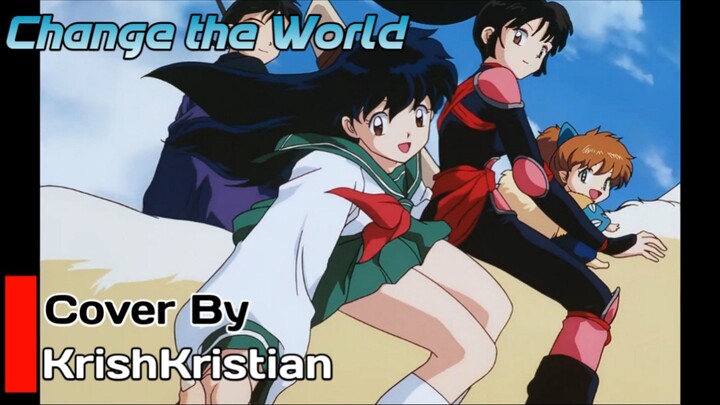 [ Opening Inuyasha ] | Change the World | Cover | KrishKristian