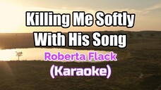 Killing Me Softly With His Song - Roberta Flack (karaoke)