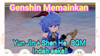 [Genshin Impact Memainkan] Yun Jin + Shen He BGM Indah sekali