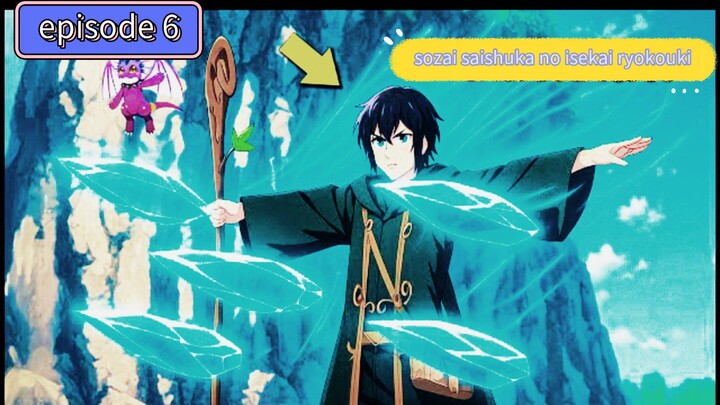 alur cerita yang sozai saishuka no isekai ryokouki episode 6