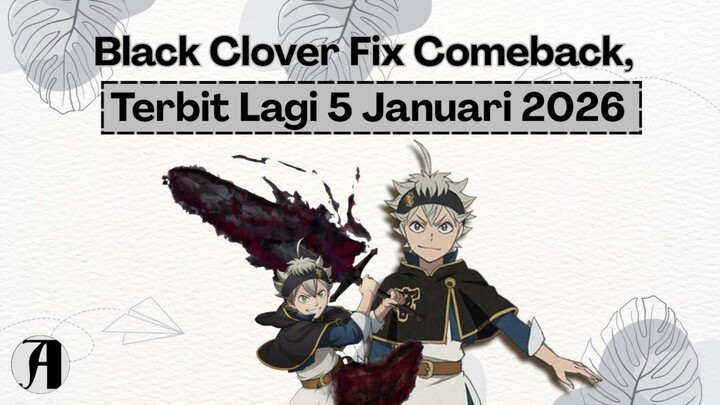 ( Berita Anime) Black Clover Fix Comeback, Terbit Lagi 5 Januari 2026.