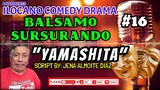 ILOCANO COMEDY DRAMA || YAMASHITA | BALSAMO SURSURANDO 16