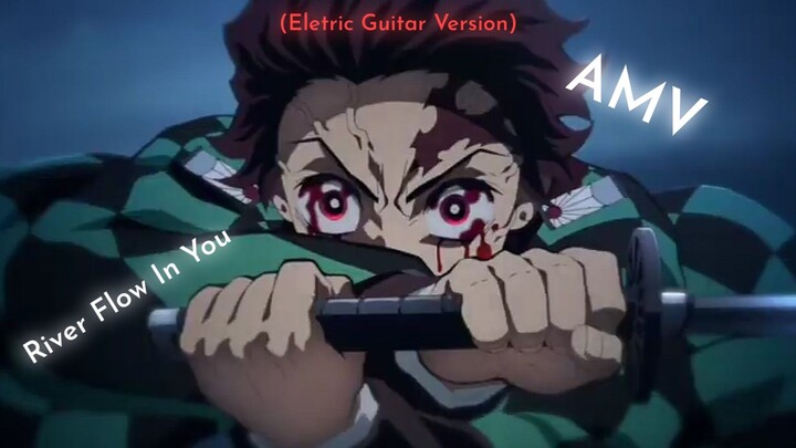 [AMV] River Flow In You (Eletric Guitar Version) Kimetsu no yaiba Entertainment District Art