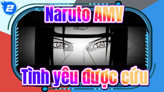 [Naruto AMV] Tình yêu được cứu / Itachi Uchiha_2