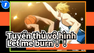 Tuyển Thủ Vô Hình|[Aomine&Kise /Đấu tay đôi chính thức]Let me burn！！_1