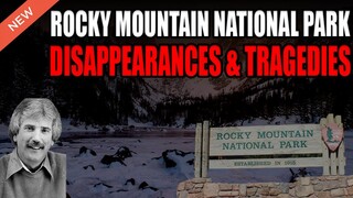 Rocky Mountain National Park Disappearances And Tragedies!