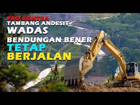 BENDUNGAN BENER TETAP BERJALAN DITENGAH PRO DAN KONTRA TAMBANG ANDESIT DESA WADAS