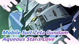 [Mobile Suit Zeta Gundam] Aqueous Star's Love - Mizu no Hoshi e Ai wo Komete