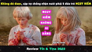 Không Đẻ Được, Cặp Vợ Chồng Nhận Nuôi Phải 2 Đứa Trẻ NGUY HIỂM   Review Phim