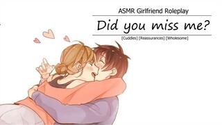 [ASMR Girlfriend RP] Did you miss me? [Cuddles] [Reassurances] [Kisses]
