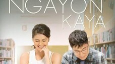 Ngayon Kaya (2022) HD Eng Sub