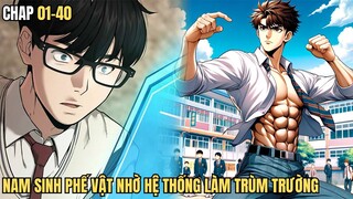 Chap 01-40- Thanh Niên Yếu Đuối Nhờ Hệ Thống Thành Trùm Trường - Cuong89 Review Truyện Tranh