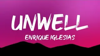 Enrique Iglesias - UNWELL (Lyrics)