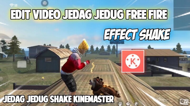 CARA EDIT VIDEO JEDAG JEDUG SHAKE FREE FIRE DI KINEMASTER