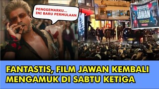 HEBOH, FILM JAWAN SRK KEMBALI MENGAMUK DI SABTU KETIGA TETAP BERDIRI KOKOH LENGSERKAN SEMUA FILM...