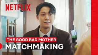 Will They Find a Match for Kang-ho? | The Good Bad Mother | Netflix Philippines