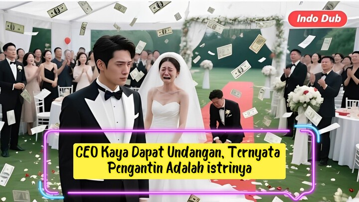 CEO Kaya Dapat Undangan Nikah... Eh, Ternyata Pengantinnya Adalah Istri Sendiri!